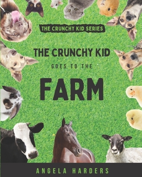 Paperback The Crunchy Kid Goes to the Farm Book