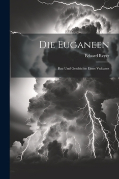 Paperback Die Euganeen: Bau Und Geschichte Eines Vulcanes [German] Book