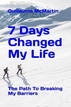 Paperback 7 Days Changed My Life: The Path To Breaking My Barriers Book