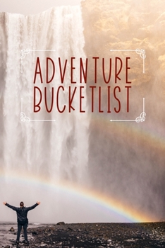 Adventure Bucket List: 100 Bucket List Guided Journal Gift For Friends Adventures And Life Goals 6x9"