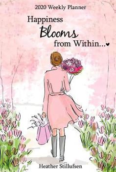 Calendar 2020 Weekly Planner: Happiness Blooms from Within 8" X 6" Book