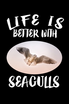 Paperback Life Is Better With Seagulls: Animal Nature Collection Book