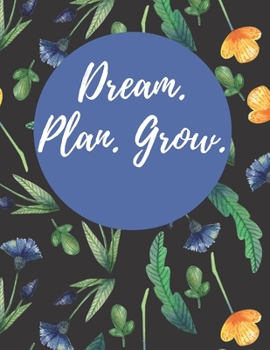 Dream. Plan. Grow.: 2020 Weekly Planner, 8.5x11, January 1, 2020 to December 31, 2020, Calendar + Vacation Planner, Coloring Pages, & Monthly Checklist (2020 Planners Black Floral)
