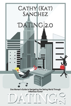 Paperback Dating 2.0: One Woman's Guide to Navigating the Dating World Through Infectious Humor Book