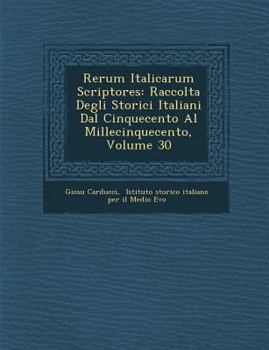Paperback Rerum Italicarum Scriptores: Raccolta Degli Storici Italiani Dal Cinquecento Al Millecinquecento, Volume 30 [Italian] Book