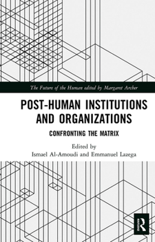 Paperback Post-Human Institutions and Organizations: Confronting the Matrix Book