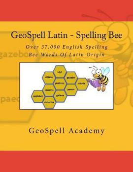 Paperback GeoSpell Latin - Spelling Bee Words: Over 37,000 Spelling Bee Words Of Latin Origin Book