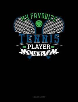 Paperback My Favorite Tennis Player Calls Me Dad: 4 Column Ledger Book