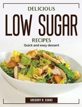 Paperback Delicious Low Sugar Recipes: Quick and easy dessert Book