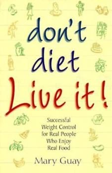 Paperback Don't Dietlive It!: Successful Weight Control for Real People Who Enjoy Real Food Book