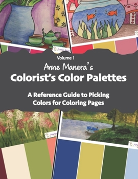 Paperback Anne Manera's Colorist's Color Palettes: A Reference Guide to Picking Colors for Coloring Pages Book