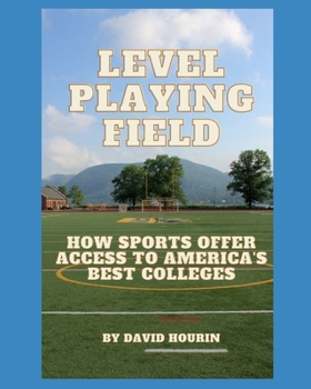 Paperback Level Playing Field: How Sports Offer Access to America's Best Colleges Book