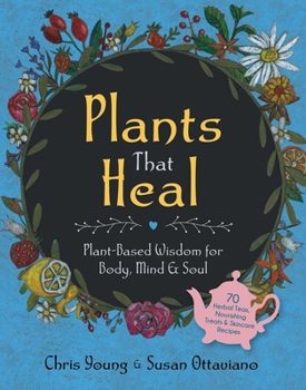 Hardcover Plants That Heal: Plant-Based Wisdom for Body, Mind & Soul Book