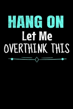 Hang On Let Me Overthink This: Dot Grid Page Notebook : Perfect For Someone Who Overthink Everything.