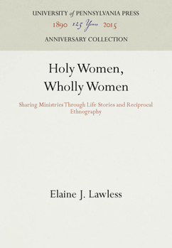 Paperback Holy Women, Wholly Women: Sharing Ministries Through Life Stories and Reciprocal Ethnography Book