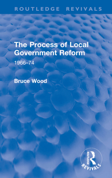 Hardcover The Process of Local Government Reform: 1966-74 Book