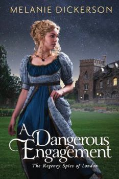 A Dangerous Engagement - Book #3 of the Regency Spies of London