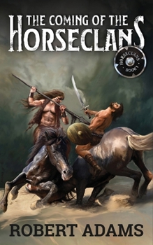 The Coming of the Horseclans - Book #1 of the Horseclans