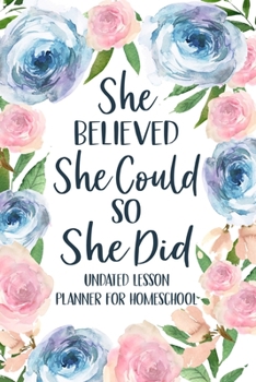 Paperback She Believed She Could So She Did: Undated Lesson Planner for Homeschool, Christian Lesson Planner Book