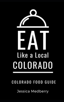 Paperback Eat Like a Local-Colorado: Colorado State Food Guide Book