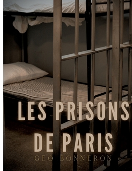 Paperback Les Prisons de Paris: Enquête sur le système pénitentiaire parisien [French] Book