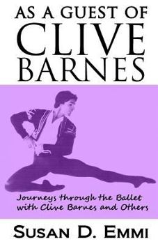 Paperback As a Guest of Clive Barnes: Journeys Through the Ballet with Clive Barnes and Others Book