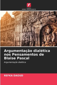 Argumentação dialética nos Pensamentos de Blaise Pascal (Portuguese Edition)