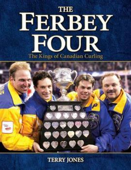 Hardcover The Ferbey Four: The Kings of Canadian Curling Book