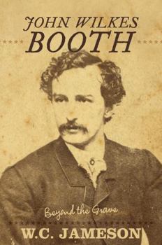 Hardcover John Wilkes Booth: Beyond the Grave Book