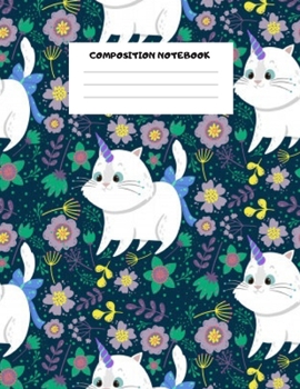 COMPOSITION NOTEBOOK: Primary Composition Notebook Grades K-2: Cute Caticorn Primary Journal for Girls and Children, Great for Writing, Drawing, ... FOR GIRLS, BOYS, GUYS, MEN, WOMEN,Students