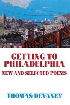 Paperback Getting to Philadelphia: New and Selected Poems Book