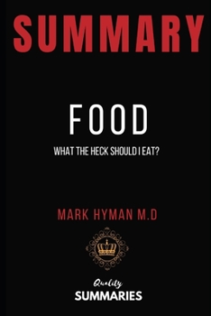 Paperback Summary: Food: What The Heck Should I Eat? by Dr. Mark Hyman Book