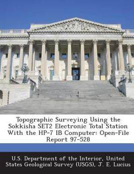 Paperback Topographic Surveying Using the Sokkisha SET2 Electronic Total Station With the HP-7 IB Computer: Open-File Report 97-528 Book