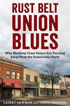 Paperback Rust Belt Union Blues: Why Working-Class Voters Are Turning Away from the Democratic Party Book
