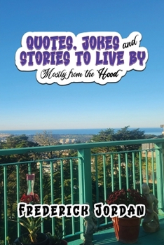 Paperback QUOTES, JOKES and STORIES TO LIVE BY: Mostly from the "Hood" Book