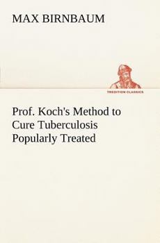 Paperback Prof. Koch's Method to Cure Tuberculosis Popularly Treated Book