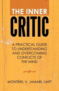 Paperback The Inner Critic: A Practical Guide to Understanding and Overcoming Conflicts of the Mind Book