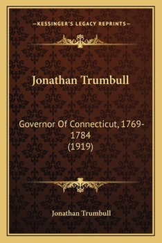 Paperback Jonathan Trumbull: Governor Of Connecticut, 1769-1784 (1919) Book