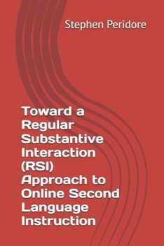Paperback Toward a Regular Substantive Interaction (RSI) Approach to Online Second Language Instruction Book