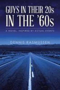 Paperback Guys in Their 20s in the '60s: A Novel, Inspired by Actual Events Book