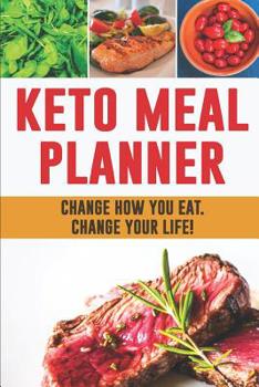 Paperback Keto Meal Planner: Change How You Eat, Change Your Life! Keto Diet Planner for Weight Loss 12 Week Low-Carb Food Tracker with Motivationa Book