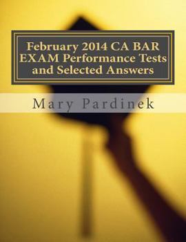 Paperback February 2014 CA BAR EXAM Performance Tests and Selected Answers: Performance Tests and Selected Answers Book