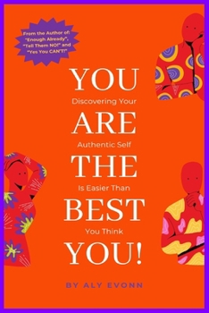 Paperback You Are the Best YOU!: Discovering Your Authentic Self is Easier Than You Think Book