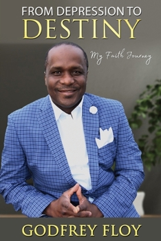 Paperback From Depression to Destiny: My Faith Journey Book