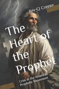 Paperback The Heart of the Prophet: Crisis in the American Prophetic Movement Book