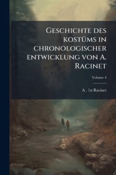 Paperback Geschichte des kostÃ1/4ms in chronologischer entwicklung von A. Racinet [German] Book