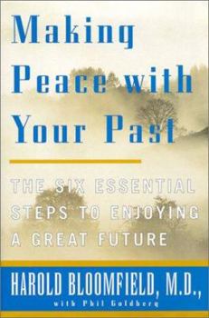 Hardcover Making Peace with Your Past: The Six Essential Steps to Enjoying a Great Future Book