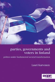 Paperback Parties, Governments and Voters in Finland: Politics Under Fundamental Societal Transformation Book