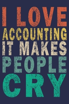 Paperback I Love Accounting It Makes People Cry: Funny Accountant Gift Journal Book