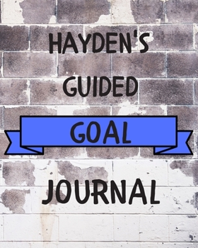 Paperback Hayden's 2020 Goal Book: 2020 New Year Planner Guided Goal Journal Gift for Hayden / Notebook / Diary / Unique Greeting Card Alternative Book